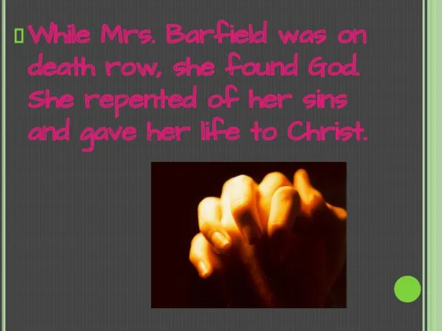 While Mrs. Barfield was on death row, she found God.