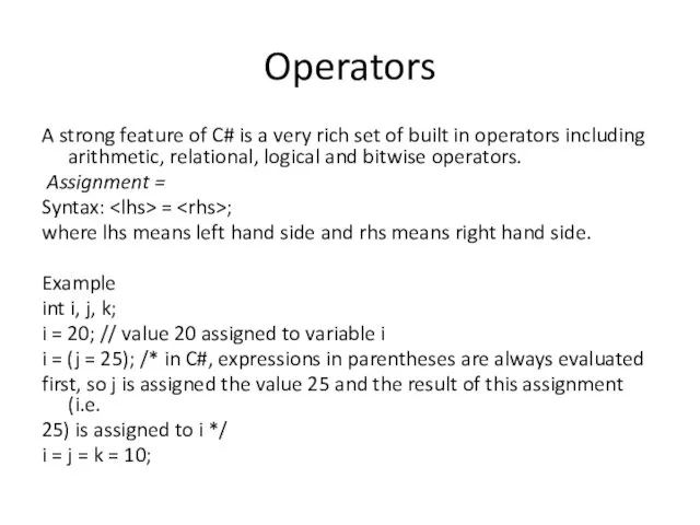 Operators A strong feature of C# is a very rich
