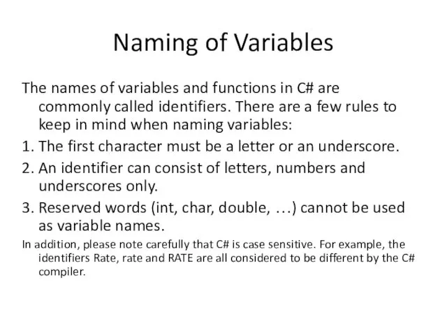 Naming of Variables The names of variables and functions in