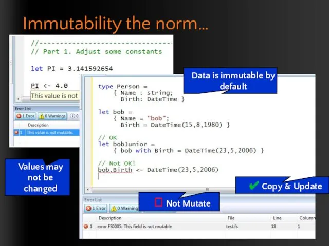 Immutability the norm… Values may not be changed Data is