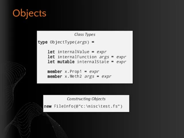 Objects Class Types type ObjectType(args) = let internalValue = expr