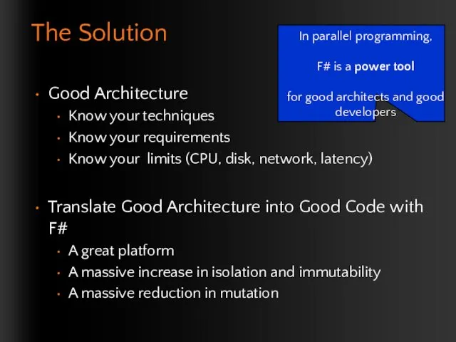 The Solution Good Architecture Know your techniques Know your requirements