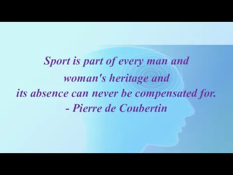 Sport is part of every man and woman's heritage and