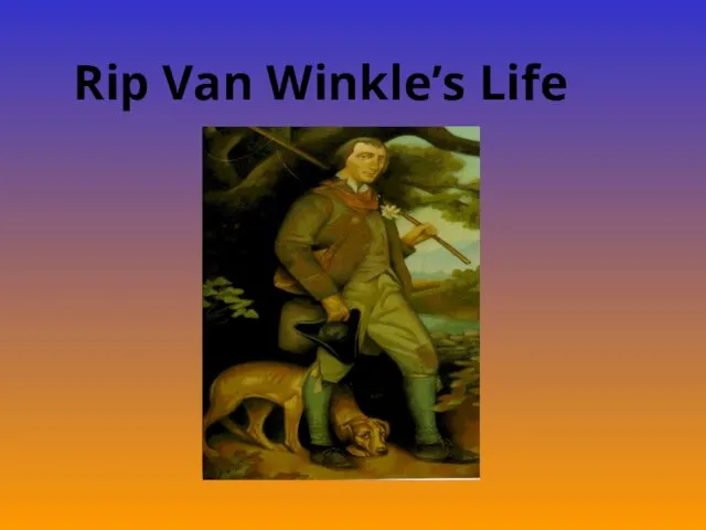 Rip Van Winkle’s Life