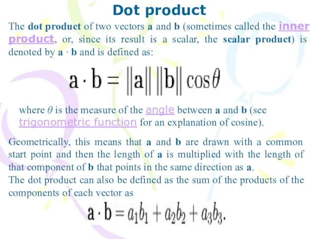 Dot product The dot product of two vectors a and
