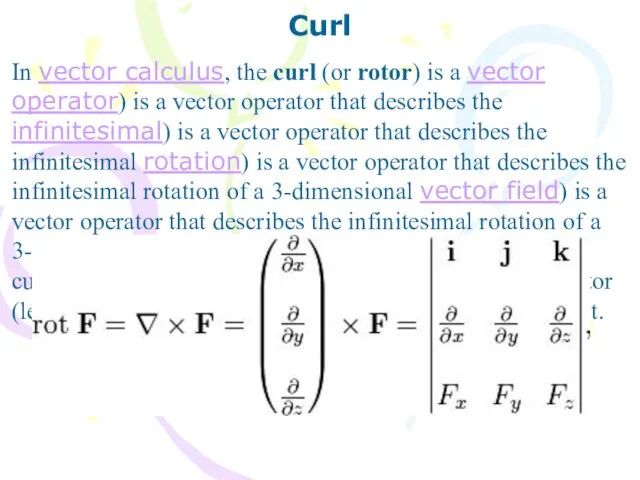 Curl In vector calculus, the curl (or rotor) is a