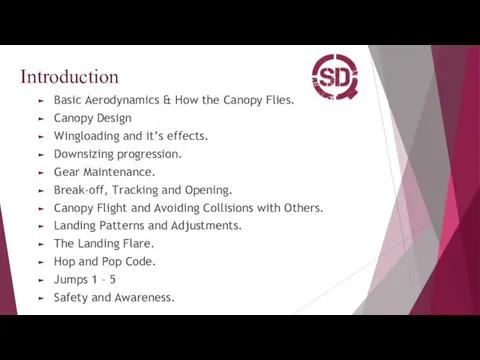 Introduction Basic Aerodynamics & How the Canopy Flies. Canopy Design