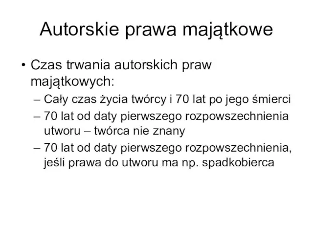 Autorskie prawa majątkowe Czas trwania autorskich praw majątkowych: Cały czas