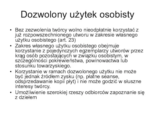 Dozwolony użytek osobisty Bez zezwolenia twórcy wolno nieodpłatnie korzystać z