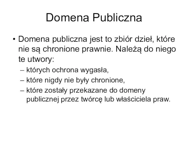 Domena Publiczna Domena publiczna jest to zbiór dzieł, które nie