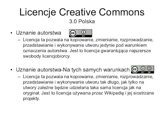 Licencje Creative Commons 3.0 Polska Uznanie autorstwa Licencja ta pozwala