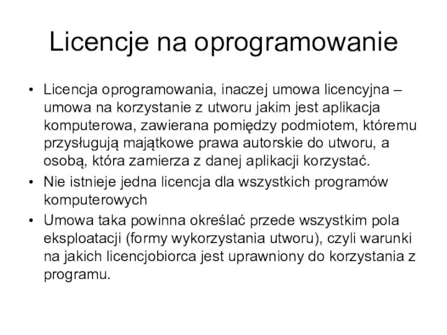 Licencje na oprogramowanie Licencja oprogramowania, inaczej umowa licencyjna – umowa