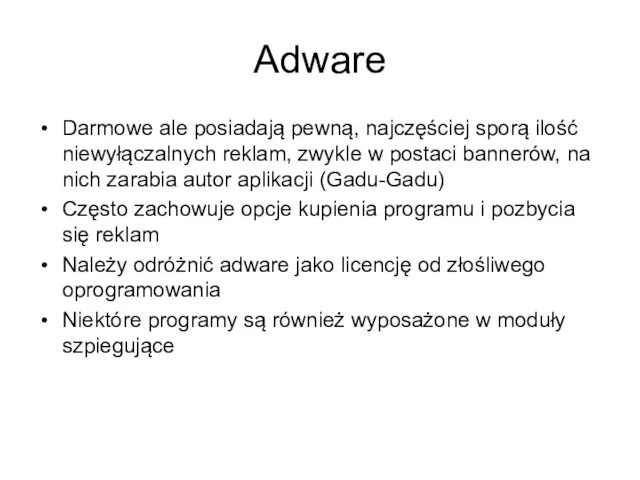 Adware Darmowe ale posiadają pewną, najczęściej sporą ilość niewyłączalnych reklam,