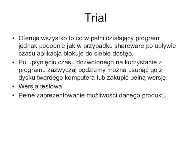 Trial Oferuje wszystko to co w pełni działający program, jednak