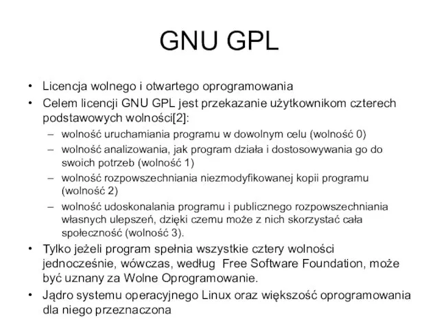 GNU GPL Licencja wolnego i otwartego oprogramowania Celem licencji GNU