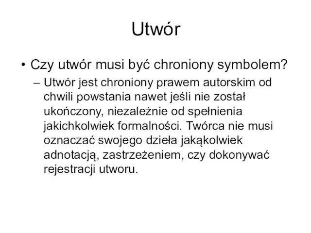 Utwór Czy utwór musi być chroniony symbolem? Utwór jest chroniony