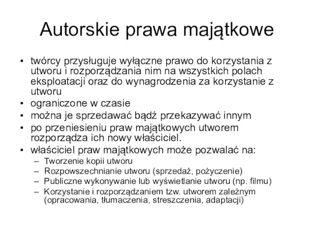 Autorskie prawa majątkowe twórcy przysługuje wyłączne prawo do korzystania z