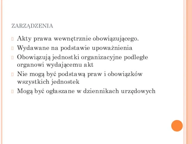 zarządzenia Akty prawa wewnętrznie obowiązującego. Wydawane na podstawie upoważnienia Obowiązują jednostki organizacyjne podległe