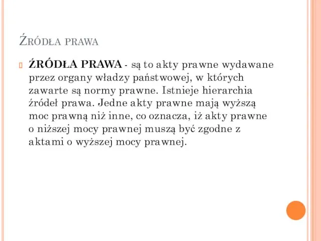 Źródła prawa ŹRÓDŁA PRAWA - są to akty prawne wydawane przez organy władzy