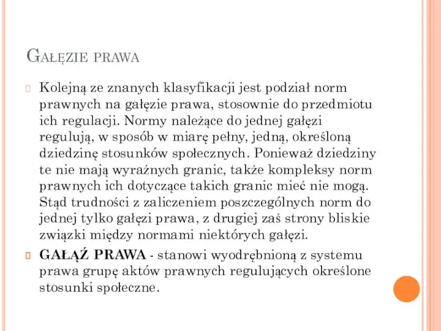 Gałęzie prawa Kolejną ze znanych klasyfikacji jest podział norm prawnych