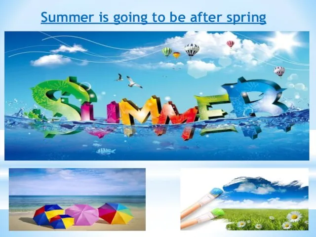 Summer is going to be after spring