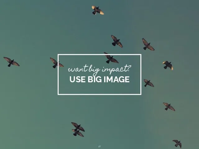 want big impact? USE BIG IMAGE