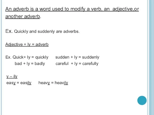 An adverb is a word used to modify a verb,