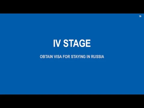 IV STAGE OBTAIN VISA FOR STAYING IN RUSSIA 16