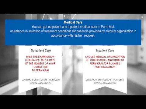 Medical Care You can get outpatient and inpatient medical care