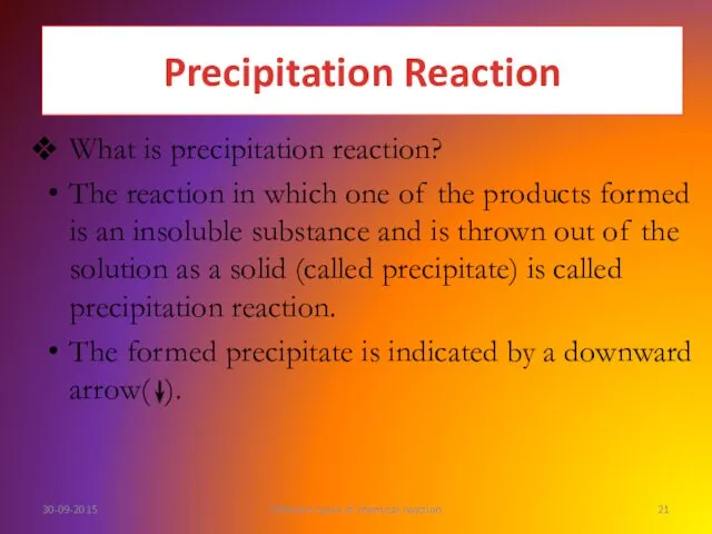 What is precipitation reaction? The reaction in which one of