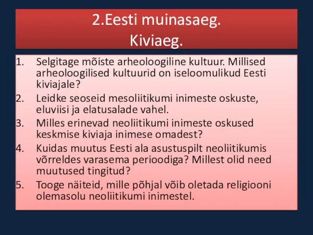 2.Eesti muinasaeg. Kiviaeg. Selgitage mõiste arheoloogiline kultuur. Millised arheoloogilised kultuurid