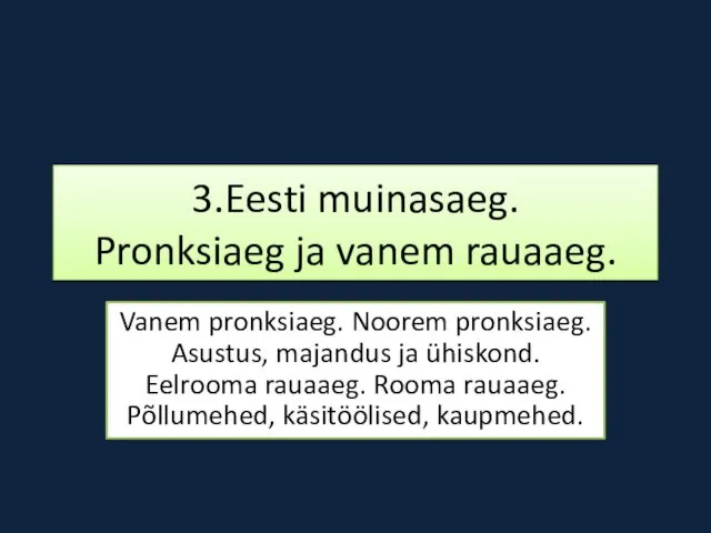 3.Eesti muinasaeg. Pronksiaeg ja vanem rauaaeg. Vanem pronksiaeg. Noorem pronksiaeg.