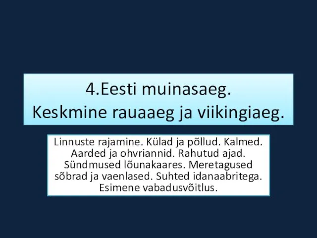 4.Eesti muinasaeg. Keskmine rauaaeg ja viikingiaeg. Linnuste rajamine. Külad ja