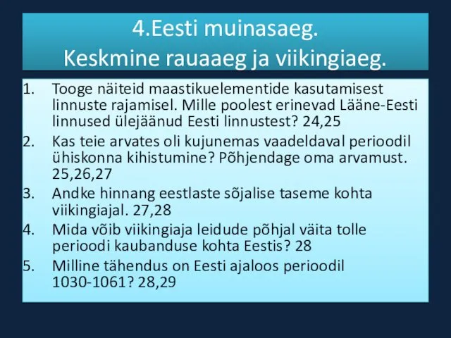 4.Eesti muinasaeg. Keskmine rauaaeg ja viikingiaeg. Tooge näiteid maastikuelementide kasutamisest