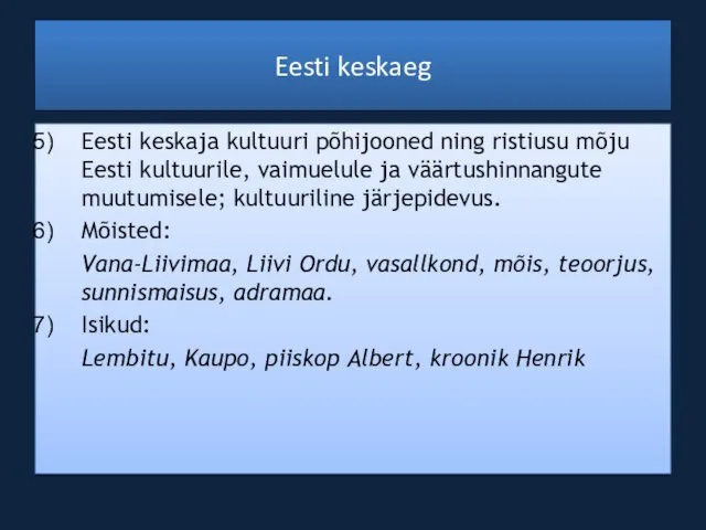 Eesti keskaeg Eesti keskaja kultuuri põhijooned ning ristiusu mõju Eesti