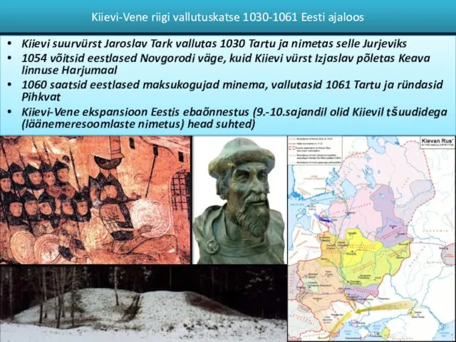 Kiievi-Vene riigi vallutuskatse 1030-1061 Eesti ajaloos Kiievi suurvürst Jaroslav Tark