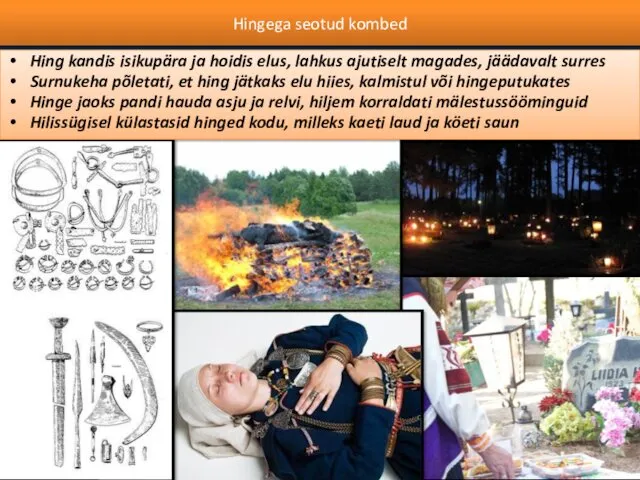 Hingega seotud kombed Hing kandis isikupära ja hoidis elus, lahkus