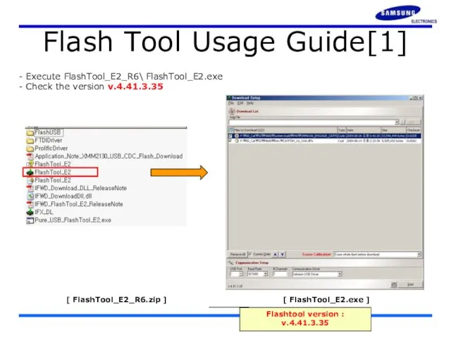 Flash Tool Usage Guide[1] Execute FlashTool_E2_R6\ FlashTool_E2.exe Check the version