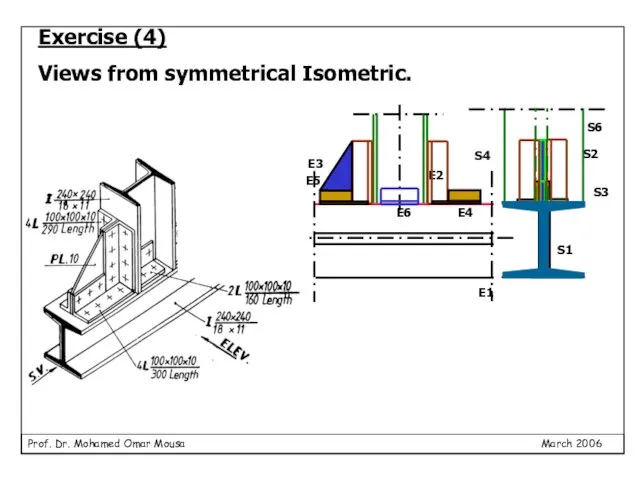 Exercise (4) Views from symmetrical Isometric.