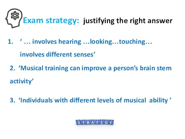 Exam strategy: justifying the right answer ‘ … involves hearing