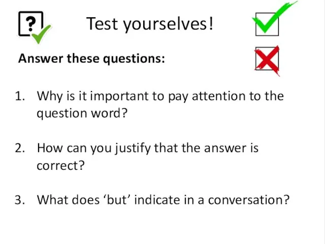 Test yourselves! Answer these questions: Why is it important to