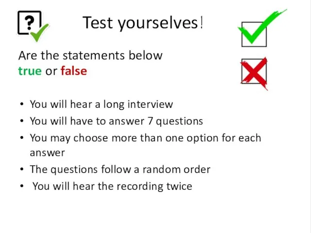 Test yourselves! Are the statements below true or false You