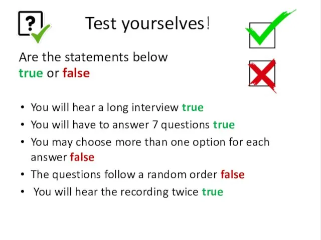 Test yourselves! Are the statements below true or false You