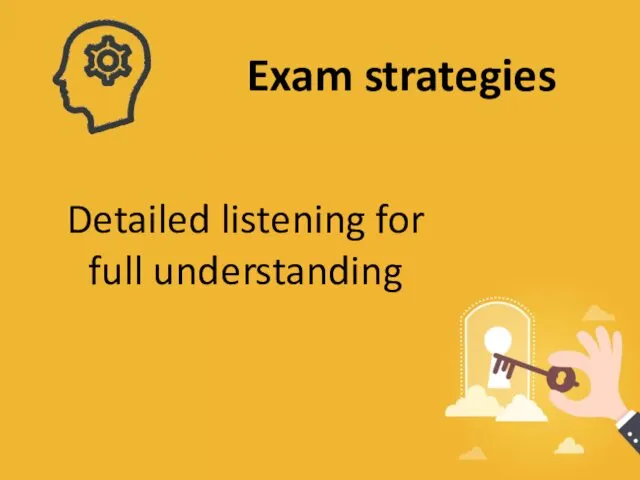 Exam strategies Detailed listening for full understanding