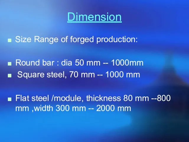 Dimension Size Range of forged production: Round bar : dia