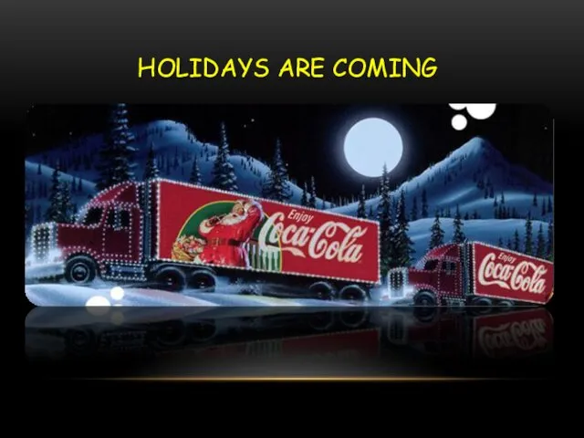HOLIDAYS ARE COMING
