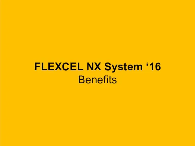 FLEXCEL NX System ‘16 Benefits