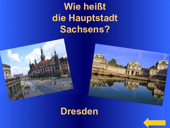 Wie heißt die Hauptstadt Sachsens? Dresden