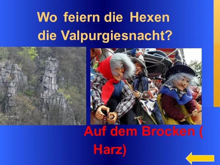 Wo feiern die Hexen die Valpurgiesnacht? Auf dem Brocken ( Harz)