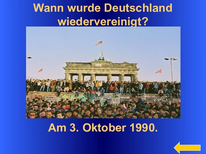 Wann wurde Deutschland wiedervereinigt? Am 3. Oktober 1990.